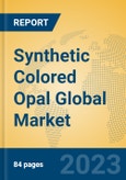 Synthetic Colored Opal Global Market Insights 2023, Analysis and Forecast to 2028, by Manufacturers, Regions, Technology, Application, Product Type- Product Image