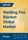 Welding Fire Blanket Global Market Insights 2023, Analysis and Forecast to 2028, by Manufacturers, Regions, Technology, Application, Product Type- Product Image