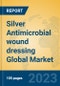 Silver Antimicrobial wound dressing Global Market Insights 2023, Analysis and Forecast to 2028, by Manufacturers, Regions, Technology, Application, Product Type - Product Image