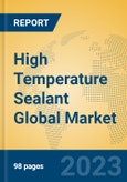 High Temperature Sealant Global Market Insights 2023, Analysis and Forecast to 2028, by Manufacturers, Regions, Technology, Application, Product Type- Product Image