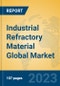 Industrial Refractory Material Global Market Insights 2023, Analysis and Forecast to 2028, by Manufacturers, Regions, Technology, Product Type - Product Image