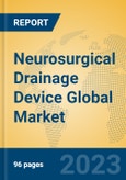 Neurosurgical Drainage Device Global Market Insights 2023, Analysis and Forecast to 2028, by Manufacturers, Regions, Technology, Application, Product Type- Product Image