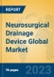 Neurosurgical Drainage Device Global Market Insights 2023, Analysis and Forecast to 2028, by Manufacturers, Regions, Technology, Application, Product Type - Product Thumbnail Image