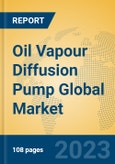 Oil Vapour Diffusion Pump Global Market Insights 2023, Analysis and Forecast to 2028, by Manufacturers, Regions, Technology, Application, Product Type- Product Image