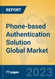 Phone-based Authentication Solution Global Market Insights 2023, Analysis and Forecast to 2028, by Market Participants, Regions, Technology, Product Type- Product Image