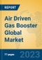 Air Driven Gas Booster Global Market Insights 2023, Analysis and Forecast to 2028, by Manufacturers, Regions, Technology, Application, Product Type - Product Thumbnail Image