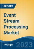 Event Stream Processing Market - Global Industry Size, Share, Trends, Opportunity, and Forecast, 2018-2028- Product Image