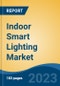 Indoor Smart Lighting Market - Global Industry Size, Share, Trends, Opportunity, and Forecast, 2018-2028 - Product Image