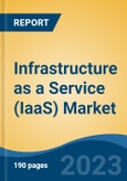 Infrastructure as a Service (IaaS) Market - Global Industry Size, Share, Trends, Opportunity, and Forecast, 2018-2028- Product Image