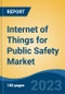 Internet of Things for Public Safety Market - Global Industry Size, Share, Trends, Opportunity, and Forecast, 2018-2028 - Product Image