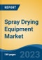 Spray Drying Equipment Market - Global Industry Size, Share, Trends, Opportunity, and Forecast, 2018-2028 - Product Image