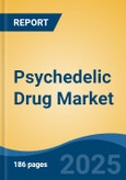 Psychedelic Drug Market - Global Industry Size, Share, Trends, Opportunity, and Forecast, 2018-2028- Product Image