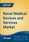 Renal Medical Devices and Services Market - Global Industry Size, Share, Trends, Opportunity, and Forecast, 2020-2030F - Product Image