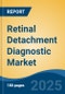 Retinal Detachment Diagnostic Market - Global Industry Size, Share, Trends, Opportunity, and Forecast, 2018-2028 - Product Thumbnail Image