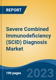 Severe Combined Immunodeficiency (SCID) Diagnosis Market - Global Industry Size, Share, Trends, Opportunity, and Forecast, 2018-2028- Product Image