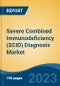 Severe Combined Immunodeficiency (SCID) Diagnosis Market - Global Industry Size, Share, Trends, Opportunity, and Forecast, 2018-2028 - Product Thumbnail Image