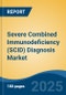 Severe Combined Immunodeficiency (SCID) Diagnosis Market - Global Industry Size, Share, Trends, Opportunity, and Forecast, 2018-2028 - Product Thumbnail Image