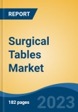 Surgical Tables Market - Global Industry Size, Share, Trends, Opportunity, and Forecast, 2018-2028- Product Image