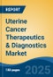 Uterine Cancer Therapeutics & Diagnostics Market - Global Industry Size, Share, Trends, Opportunity, and Forecast, 2020-2030F - Product Thumbnail Image