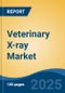 Veterinary X-ray Market - Global Industry Size, Share, Trends, Opportunity, and Forecast, 2018-2028 - Product Image