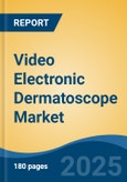 Video Electronic Dermatoscope Market - Global Industry Size, Share, Trends, Opportunity, and Forecast, 2018-2028- Product Image