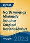 North America Minimally Invasive Surgical Devices Market, Competition, Forecast and Opportunities, 2018-2028 - Product Image