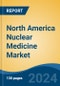 North America Nuclear Medicine Market, Competition, Forecast and Opportunities, 2018-2028 - Product Thumbnail Image