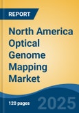 North America Optical Genome Mapping Market, Competition, Forecast and Opportunities, 2018-2028- Product Image