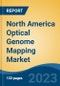 North America Optical Genome Mapping Market, Competition, Forecast and Opportunities, 2018-2028 - Product Image