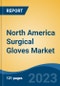 North America Surgical Gloves Market, Competition, Forecast and Opportunities, 2018-2028 - Product Thumbnail Image