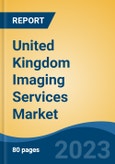 United Kingdom Imaging Services Market, Competition, Forecast and Opportunities, 2018-2028- Product Image