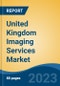United Kingdom Imaging Services Market, Competition, Forecast and Opportunities, 2018-2028 - Product Image
