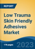 Low Trauma Skin Friendly Adhesives Market - Global Industry Size, Share, Trends, Opportunity, and Forecast, 2018-2028- Product Image