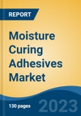 Moisture Curing Adhesives Market, By Country, By Competition Forecast & Opportunities, 2018-2028F- Product Image