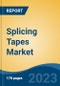 Splicing Tapes Market - Global Industry Size, Share, Trends, Opportunity, and Forecast, 2018-2028 - Product Image