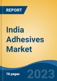 India Adhesives Market, Competition, Forecast and Opportunities, 2019-2029- Product Image