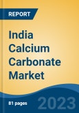India Calcium Carbonate Market, By Region, By Competition Forecast & Opportunities, 2019-2029F- Product Image