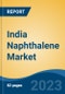 India Naphthalene Market, Competition, Forecast and Opportunities, 2019-2029 - Product Image