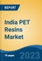 India PET Resins Market, Competition, Forecast and Opportunities, 2019-2029 - Product Image