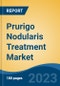 Prurigo Nodularis Treatment Market - Global Industry Size, Share, Trends, Opportunity, and Forecast, 2018-2028 - Product Image