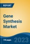 Gene Synthesis Market - Global Industry Size, Share, Trends, Opportunity, and Forecast, 2018-2028 - Product Image