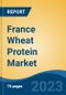 France Wheat Protein Market, Competition, Forecast and Opportunities, 2018-2028 - Product Thumbnail Image