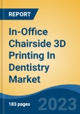 In-Office Chairside 3D Printing In Dentistry Market - Global Industry Size, Share, Trends, Opportunity, and Forecast, 2018-2028- Product Image