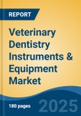 Veterinary Dentistry Instruments & Equipment Market - Global Industry Size, Share, Trends, Opportunity, and Forecast, 2018-2028- Product Image