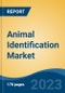 Animal Identification Market - Global Industry Size, Share, Trends, Opportunity, and Forecast, 2018-2028 - Product Image