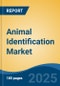 Animal Identification Market - Global Industry Size, Share, Trends, Opportunity, and Forecast, 2018-2028 - Product Image