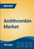 Antithrombin Market - Global Industry Size, Share, Trends, Opportunity, and Forecast, 2018-2028- Product Image