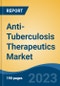 Anti-Tuberculosis Therapeutics Market - Global Industry Size, Share, Trends, Opportunity, and Forecast, 2018-2028 - Product Image