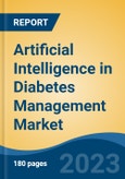Artificial Intelligence in Diabetes Management Market - Global Industry Size, Share, Trends, Opportunity, and Forecast, 2018-2028- Product Image