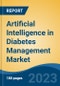 Artificial Intelligence in Diabetes Management Market - Global Industry Size, Share, Trends, Opportunity, and Forecast, 2018-2028 - Product Image